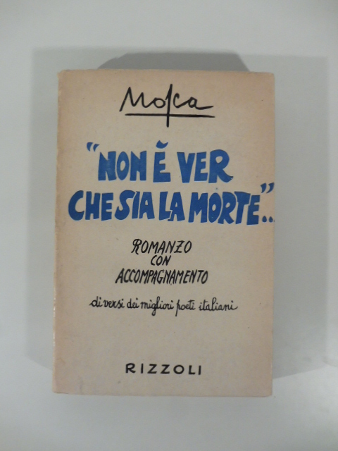 Non è ver che sia la morte ... romanzo con accompagnamento di versi dei migliori poeti italiani.